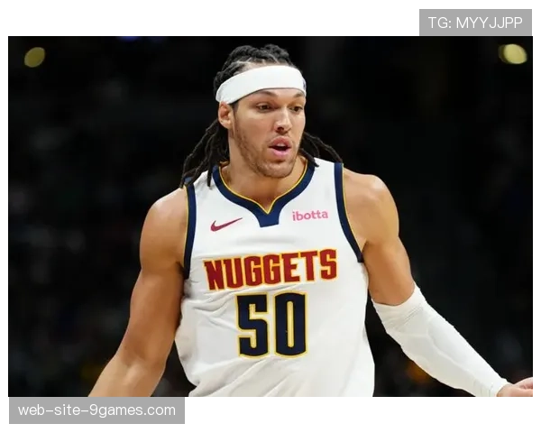 掘金内线轮换面临压力 戈登沃特森贝茨确定缺阵影响防守体系